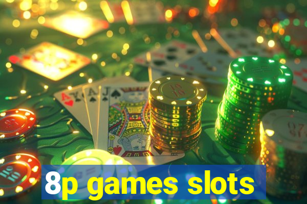 8p games slots