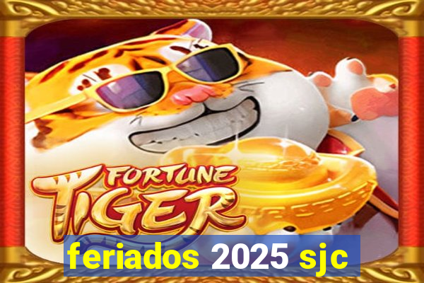 feriados 2025 sjc