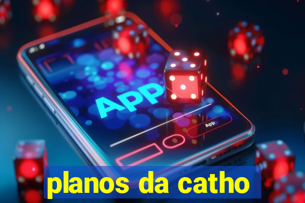 planos da catho