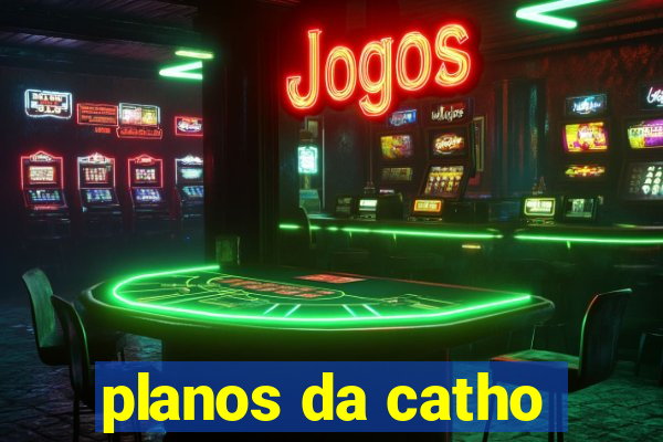 planos da catho