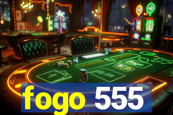 fogo 555