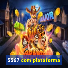 5567 com plataforma