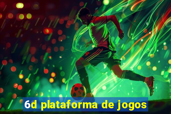 6d plataforma de jogos