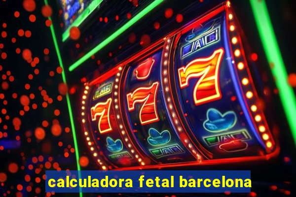 calculadora fetal barcelona