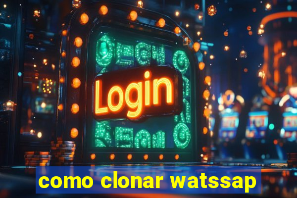 como clonar watssap