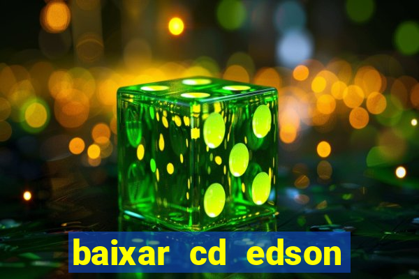 baixar cd edson gomes as melhores