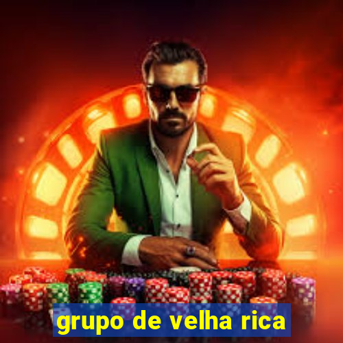 grupo de velha rica