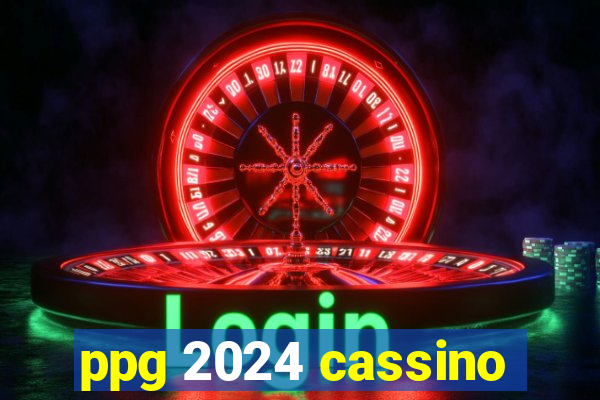 ppg 2024 cassino