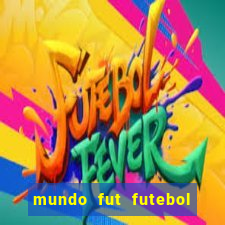 mundo fut futebol ao vivo