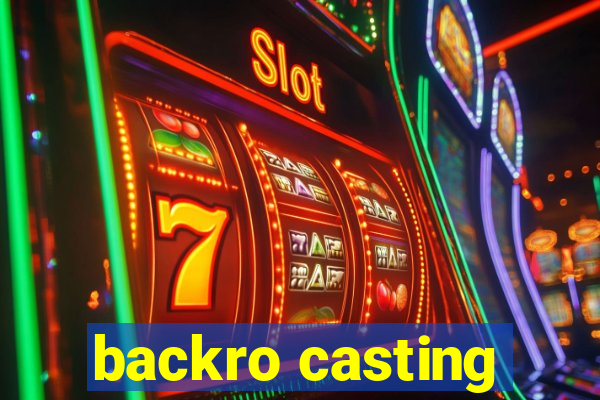 backro casting