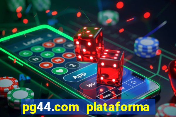 pg44.com plataforma de jogos