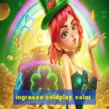 ingresso coldplay valor