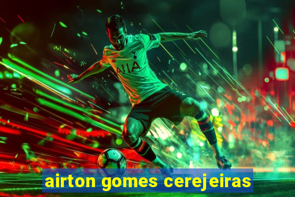 airton gomes cerejeiras