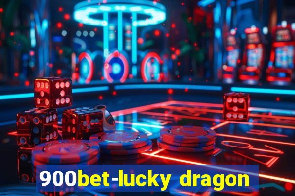 900bet-lucky dragon