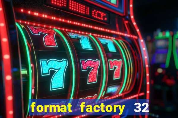 format factory 32 bits windows 7