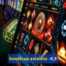 handicap asiatico -0,5