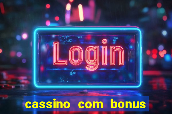 cassino com bonus no cadastro sem deposito