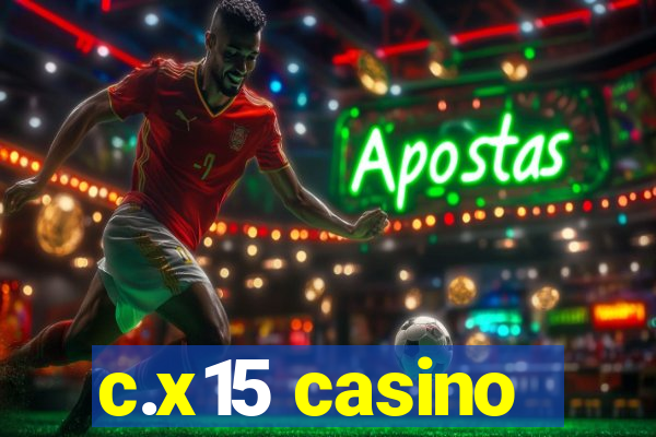 c.x15 casino