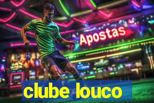 clube louco