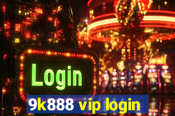 9k888 vip login