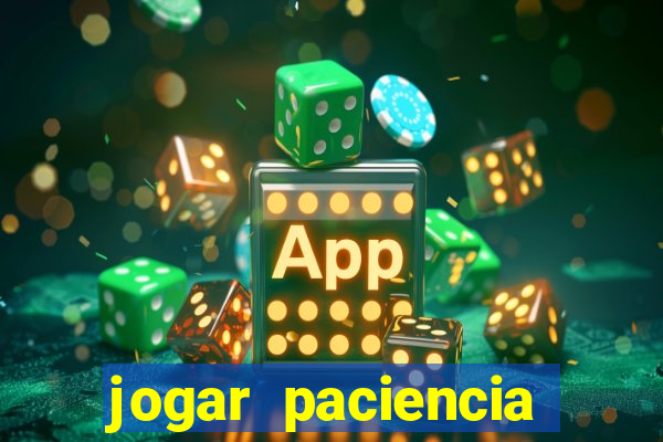 jogar paciencia haja paciencia