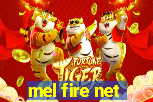 mel fire net