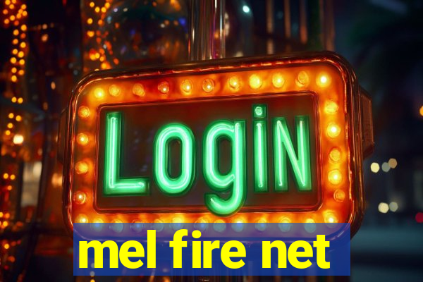 mel fire net