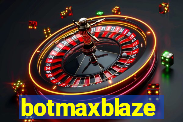 botmaxblaze