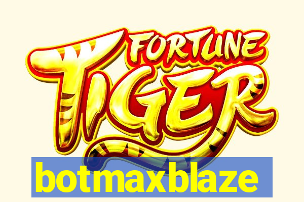 botmaxblaze