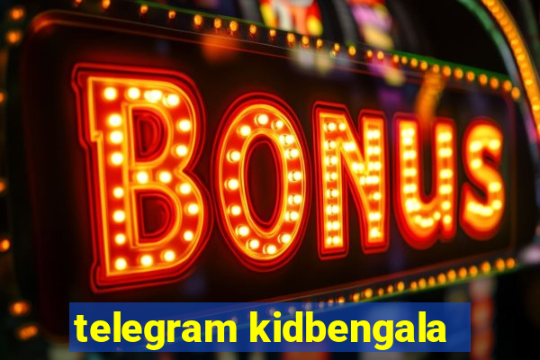 telegram kidbengala