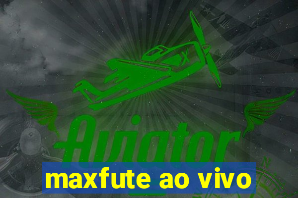 maxfute ao vivo