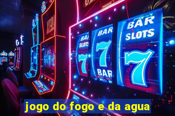 jogo do fogo e da agua