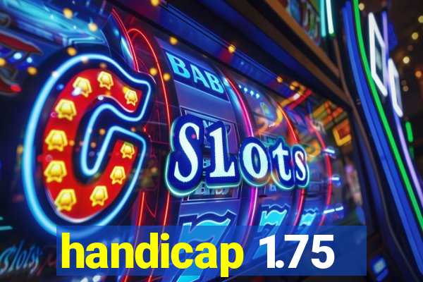 handicap 1.75