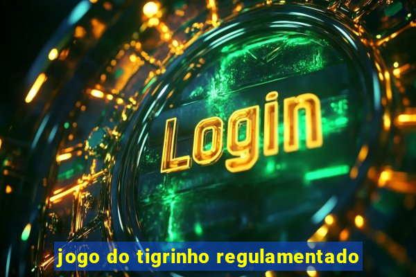 jogo do tigrinho regulamentado