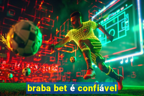 braba bet é confiável