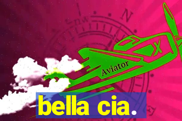 bella cia.