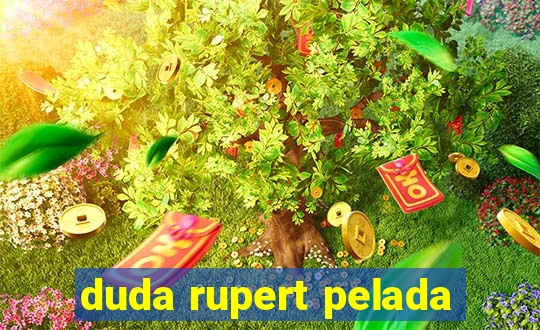 duda rupert pelada