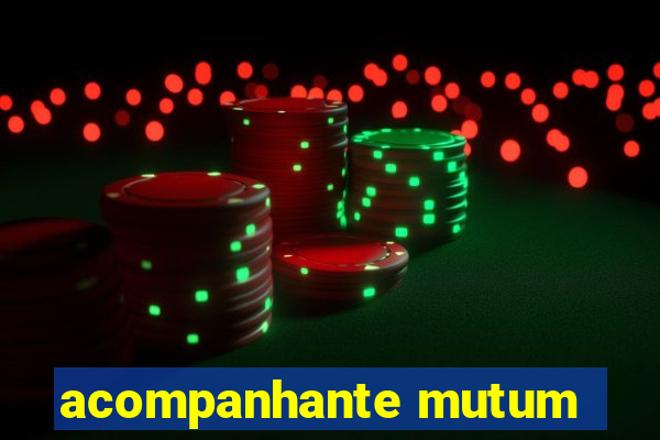 acompanhante mutum