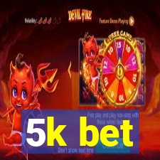 5k bet