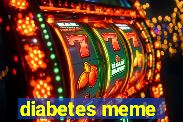 diabetes meme