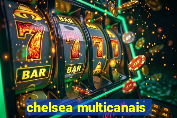 chelsea multicanais