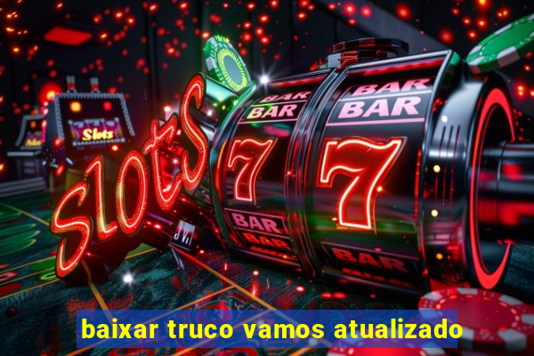 baixar truco vamos atualizado