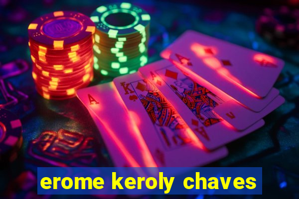 erome keroly chaves