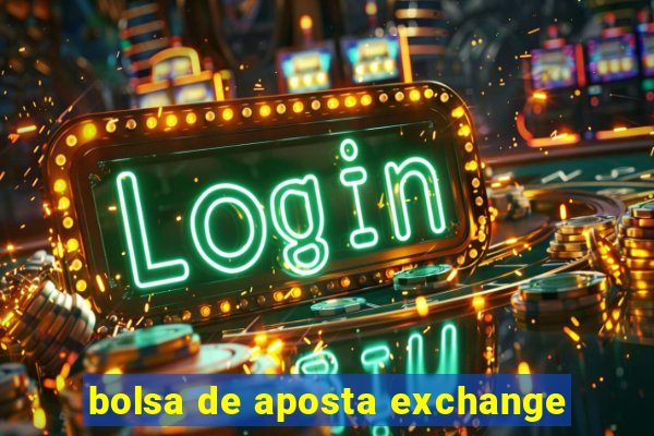 bolsa de aposta exchange