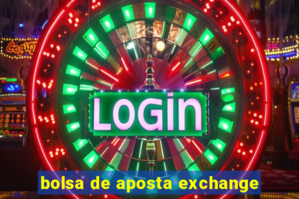 bolsa de aposta exchange