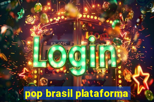 pop brasil plataforma