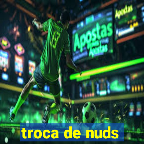 troca de nuds