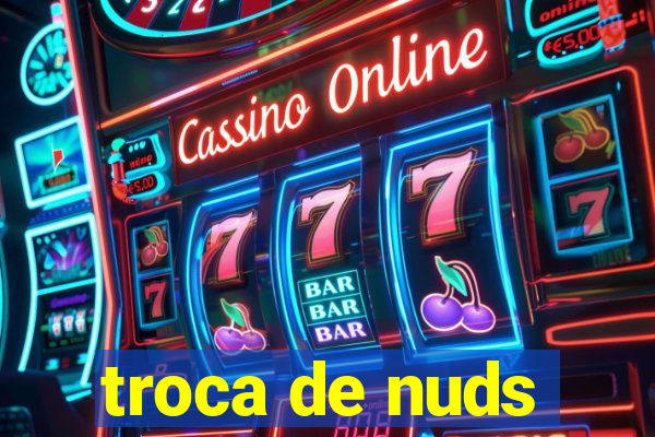 troca de nuds