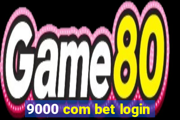 9000 com bet login