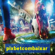 pixbetcombaixar